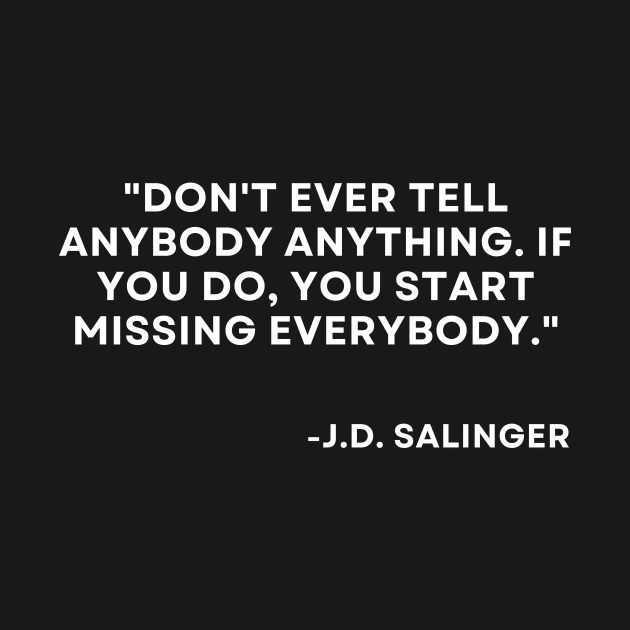 Catcher in the rye J. D. Salinger Don't ever tell anybody anything by ReflectionEternal