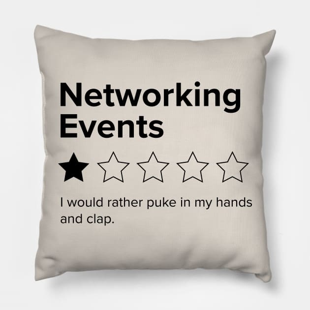 Networking Events, One Star, I Would Rather Puke in my Hands and Clap Pillow by YourGoods