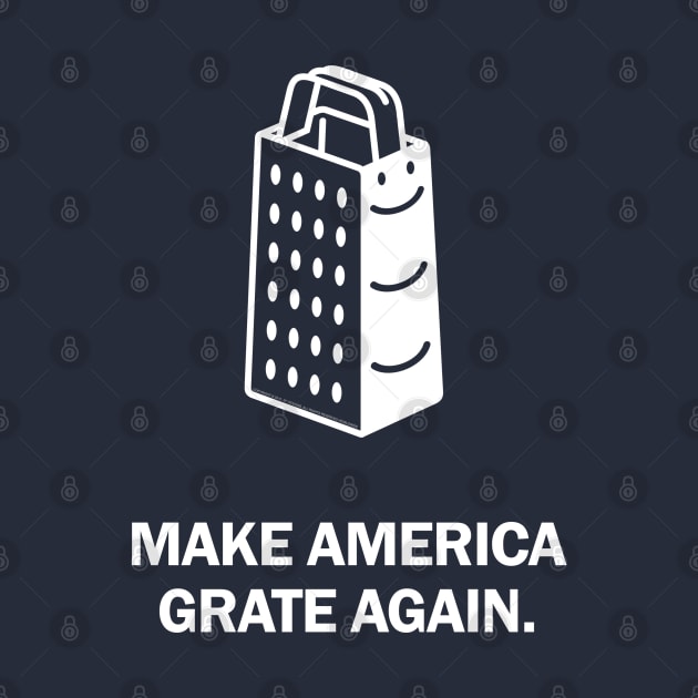 Make America Grate Again. by codeWhisperer