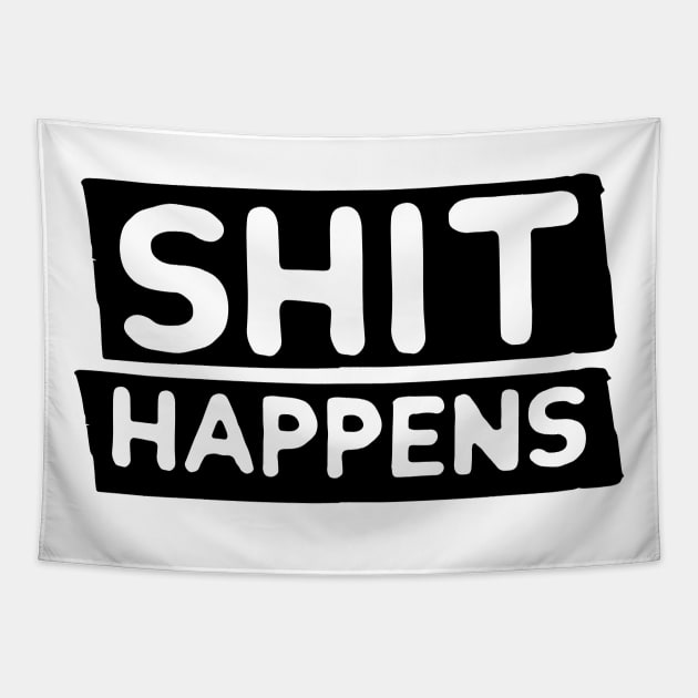 Funny Humor Shit Happens Men Women Sarcastic Gift Tapestry by Freid