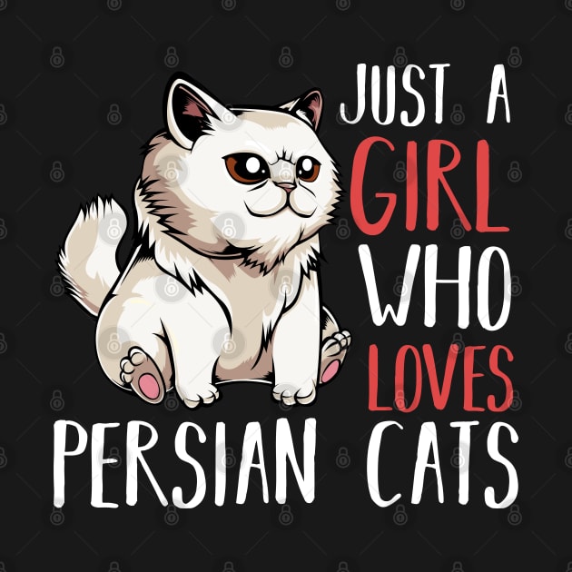 Persian Cat - Just A Girl Who Loves Persian Cats  - Funny Saying by Lumio Gifts