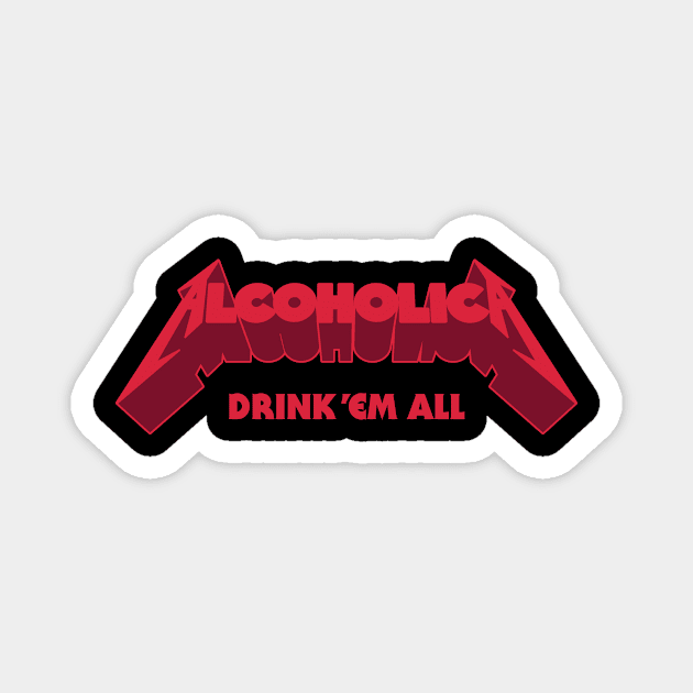 Alcoholica drink em all heavy metal album metalhead beer lover 3D Magnet by Daribo