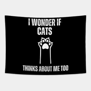 i wonder if cats thinks about me too funny cats lovers and owners Tapestry