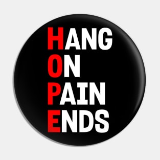 HOPE: HANG ON PAIN ENDS Pin