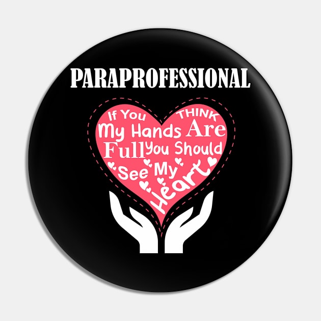 Paraprofessional If You Think My Hands Are Full You Should See My Heart Pin by paola.illustrations
