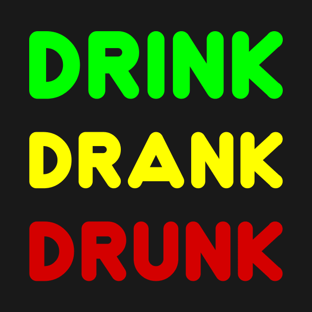 DRINK DRANK DRUNK by Movielovermax