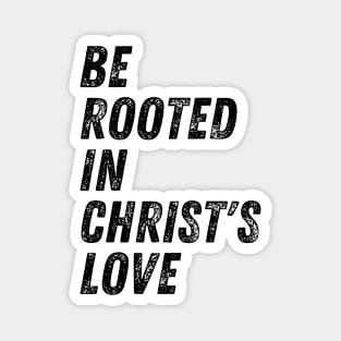 Be Rooted In Christ's Love Christian Quote Magnet