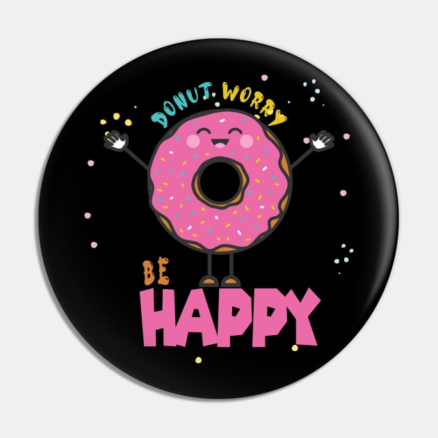 Donut Worry Be Happy ,  Donut Worry, Donut Pun, Donut Birthday Gift Pin by wiixyou