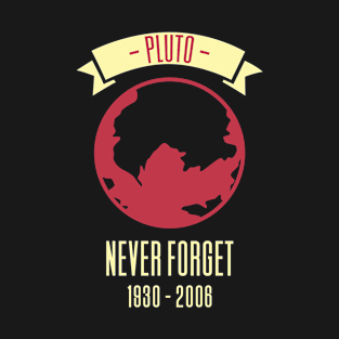 Pluto Never Forget 1930 - 2006 T-Shirt