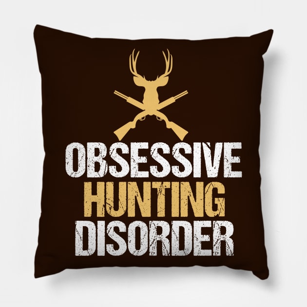 Obsessive Hunting Disorder Pillow by epiclovedesigns