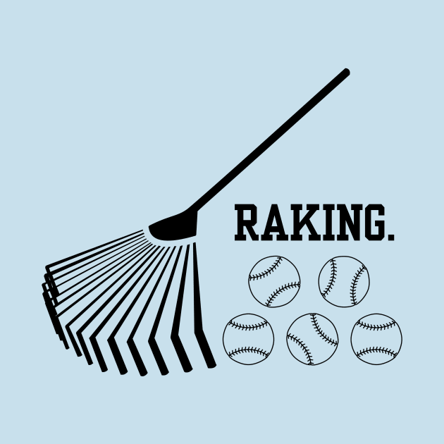 Raking in the hits- a baseball saying design by C-Dogg