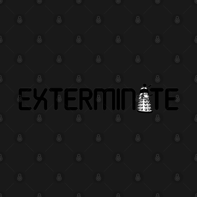 Discover Exterminate - Sci Fi - T-Shirt