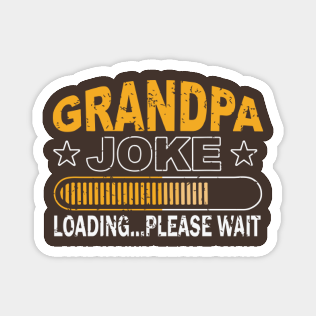 Download Grandpa Joke Loading ... Please Wait - Funny grandpa gift ...