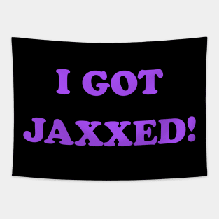 I Got Jaxxed! Tapestry