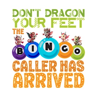 The Bingo Caller Has Arrived Cute Dragon T-Shirt