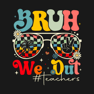 Bruh We Out Teachers T-Shirt