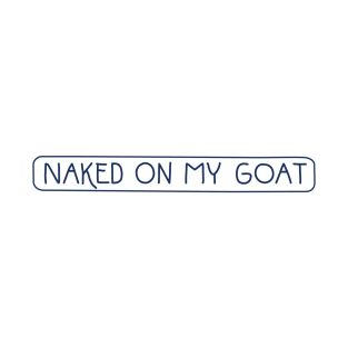 Naked on My Goat® T-Shirt