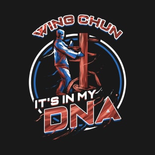 Wing Chun It's in my DNA Mixed Martial Arts T-Shirt