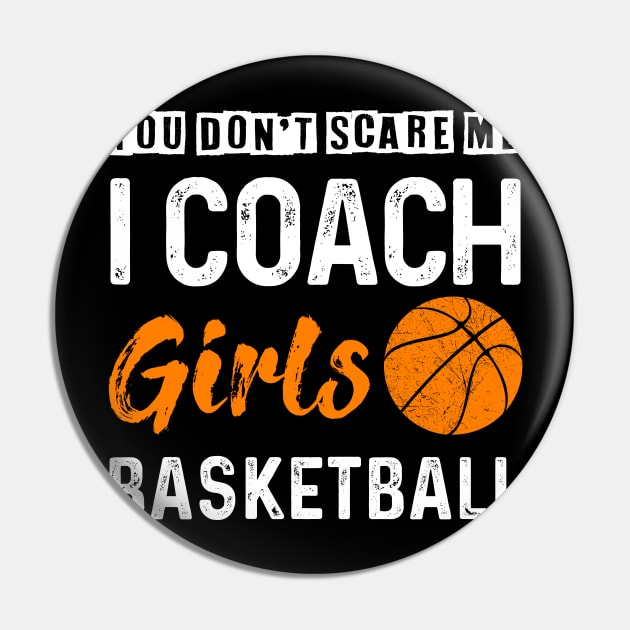 You Don_t Scare Me I Coach Girls Basketball Pin by Kaileymahoney