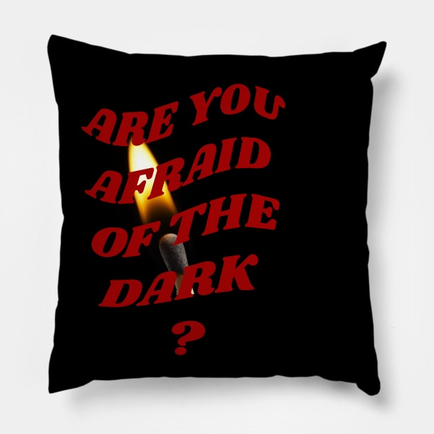 Are you afraid of the dark Pillow by PhraseAndPhrase