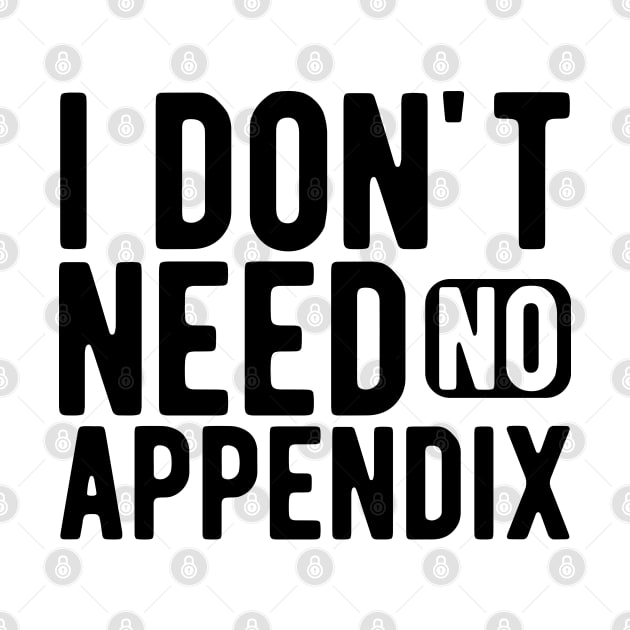 Appendix - I don't need no appendix by KC Happy Shop