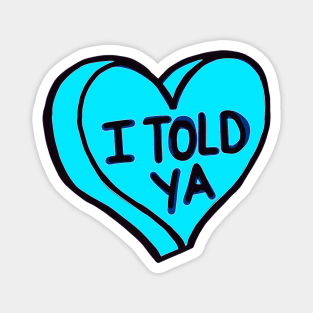 Told Ya Blue Love Heart Magnet