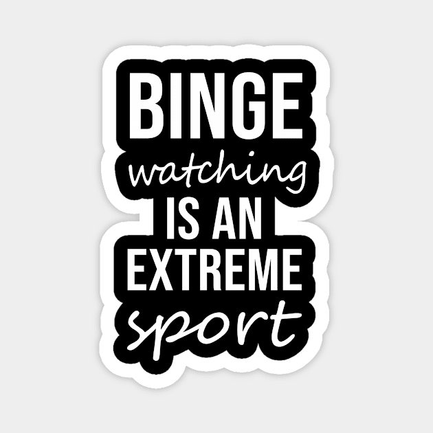 Binge watching is an extreme sport Magnet by sandyrm