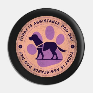 Today is Assistance Dog Day Badge Pin