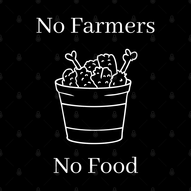 No Farmers No Food. Essential Farmers. No Future without Farmers. Support Farmers. by That Cheeky Tee