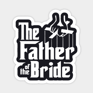 The Father Of The Bride Funny Wedding Party Bachelor Stag Tee Groomsmen Bachelorette Bridal Parody Groom Gag Joke Cool Gifts For Him Bachelor Party Father Wife Magnet