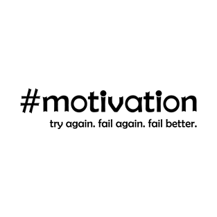 Motivation quotes try again fail again fail better by octerson T-Shirt