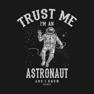 Trust me Im an Astronaut T-Shirt