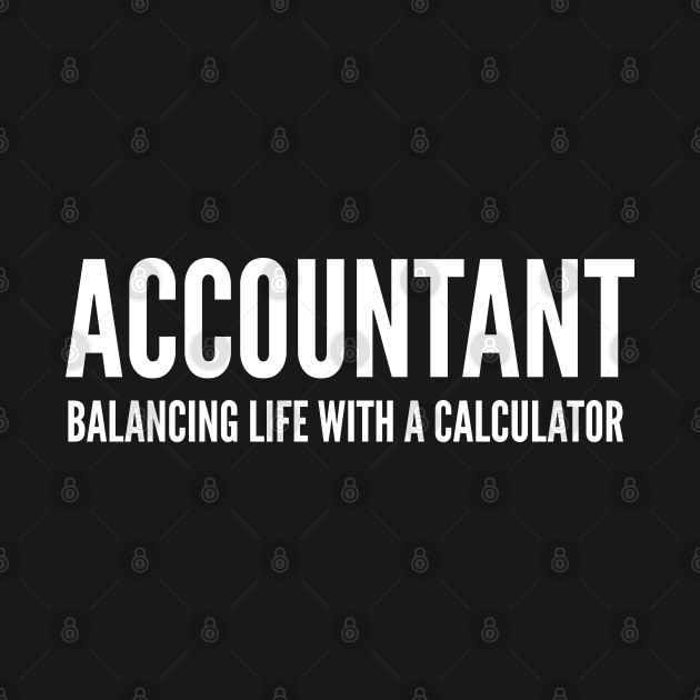 Accountant Balancing Life With A Calculator - Funny Quotes by Celestial Mystery