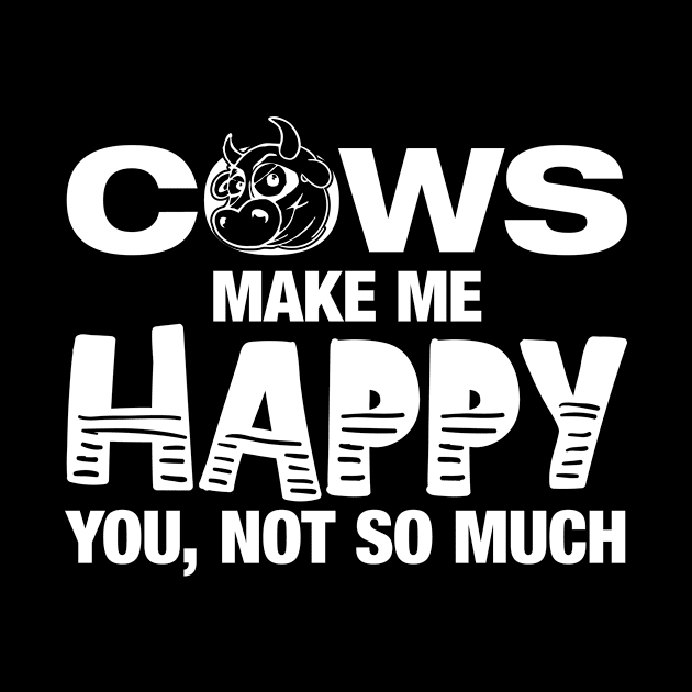 Cows Make Me Happy You Not So Much' Funny Cow Gift by ourwackyhome