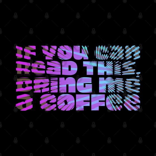 If you can read this, bring me a coffee by CatCoconut-Art