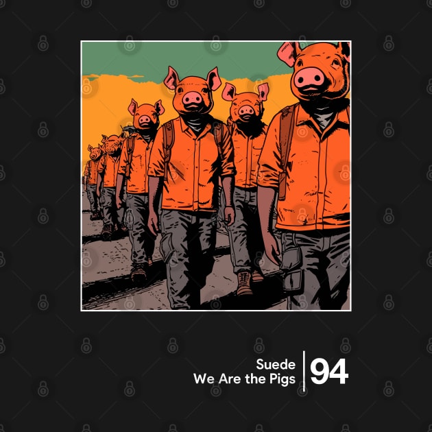 Suede - We Are the Pigs - Minimal Style Graphic Artwork by saudade