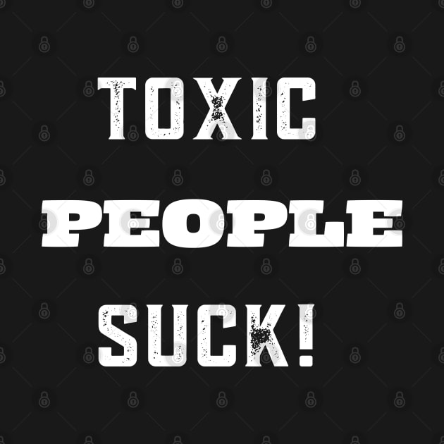 TOXIC PEOPLE SUCK! by Doodle and Things