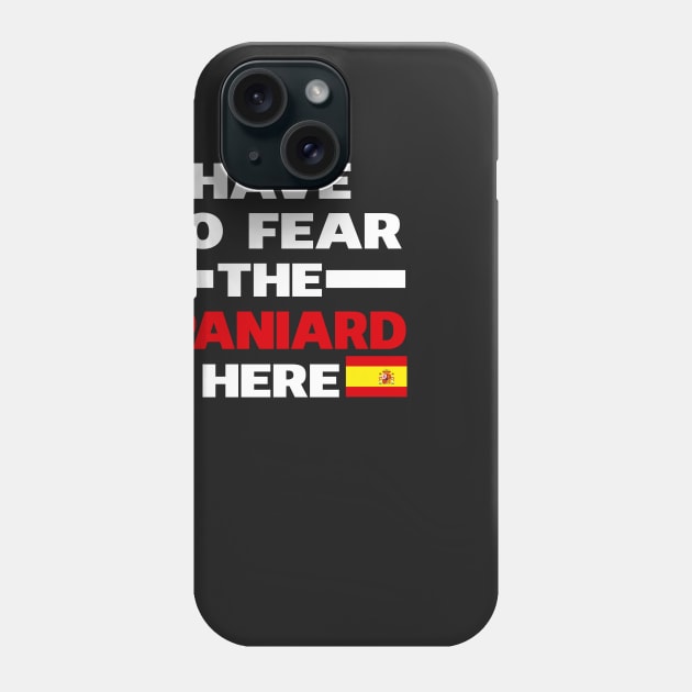 Have No Fear The Spaniard Is Here Proud Phone Case by isidrobrooks