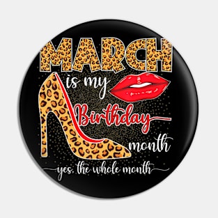 March Is My Birthday Yes The Whole Month Girls Women Pin