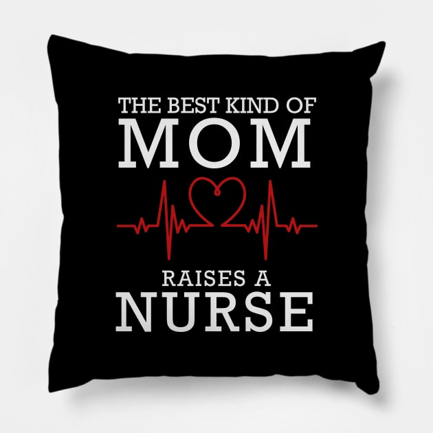 The Best Kind Of Mom Raises A Nurse Pillow by DragonTees