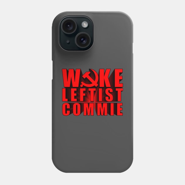 Woke Leftist Commie (in red) Phone Case by NickiPostsStuff