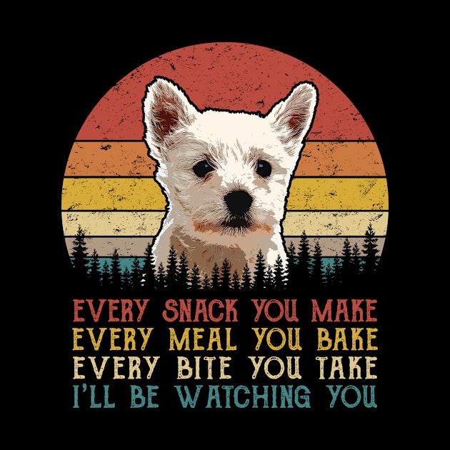 Vintage Every Snack You Make Every Meal You Bake West Highland White Terrier by SportsSeason