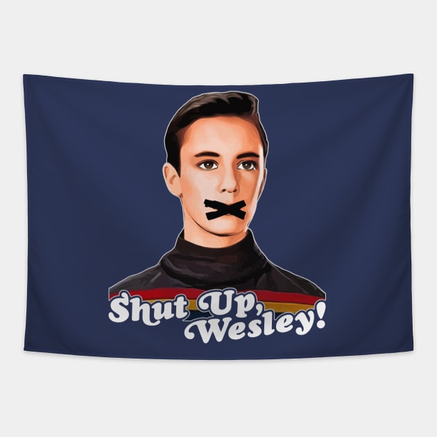 Shut Up, Wesley! // Wesley Crusher Trekkie Humor Tapestry by darklordpug