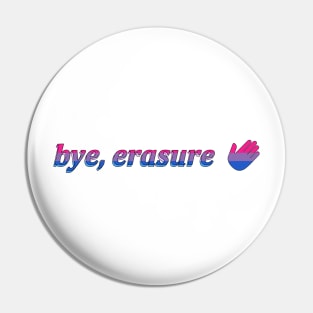 bye, erasure Pin