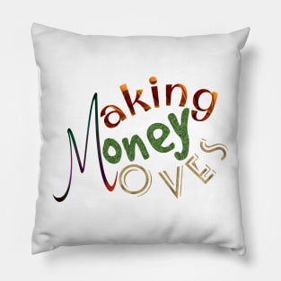 Making, money, moves Pillow