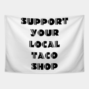 Support Your Local Taco Shop Tapestry