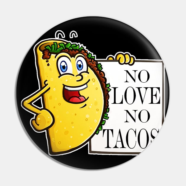 No Love No Taco Pin by SparkleArt