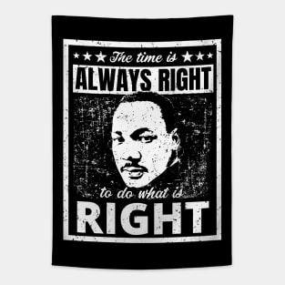 Martin Luther King Jr. Quote The Time is Always Right to do What is Right Black and White Distressed Retro Design Tapestry