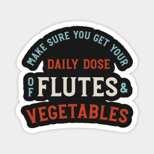 Flute Pun Daily Dose of Flutes and Vegetables Magnet