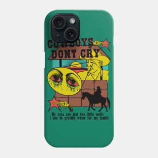 Cowboys Don't Cry (my eyes are just two little wells i use to provide for my family) Phone Case